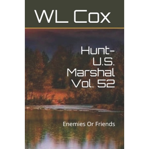 Hunt-U.S. Marshal Vol. 52: Enemies Or Friends Paperback, Independently Published, English, 9798731697026