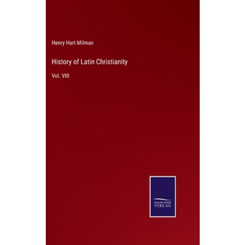 (영문도서) History of Latin Christianity: Vol. VIII Hardcover, Salzwasser-Verlag, English, 9783375057619