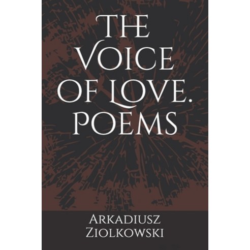 The Voice of Love. Poems Paperback, Independently Published, English, 9798570433878
