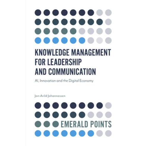(영문도서) Knowledge Management for Leadership and Communication: Ai Innovation and the Digital Economy Paperback, Emerald Publishing Limited, English, 9781839820458