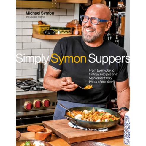 (영문도서) Simply Symon Suppers: From Every Day to Holiday Recipes and Menus for Every Week of the Year... Hardcover, Clarkson Potter Publishers, English, 9780593579688