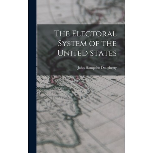 (영문도서) The Electoral System of the United States Hardcover, Legare Street Press, English, 9781017071092
