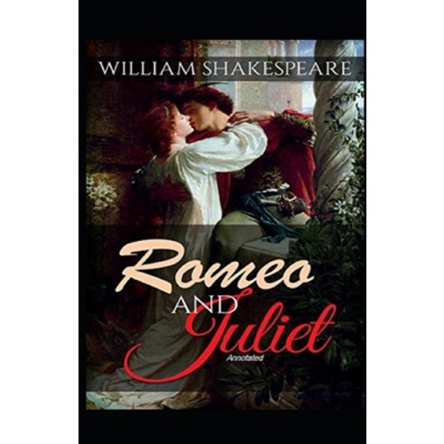 Romeo and Juliet Annotated Paperback, Independently Published, English, 9798735696100