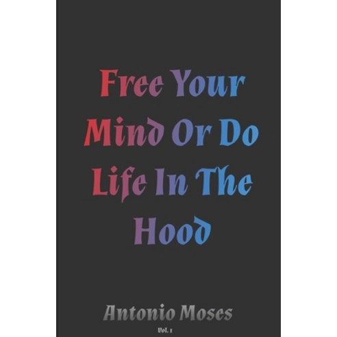 (영문도서) Free Your Mind or do life in the hood: The Truth Paperback, Independently Published, English, 9798440425330
