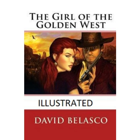 (영문도서) The Girl of the Golden West Illustrated Paperback, Independently Published, English, 9798500220998