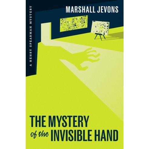 (영문도서) The Mystery of the Invisible Hand: A Henry Spearman Mystery Paperback, Princeton University Press, English, 9780691259352