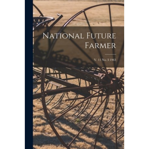 (영문도서) National Future Farmer; v. 11 no. 3 1963 Paperback, Hassell Street Press, English, 9781015260115