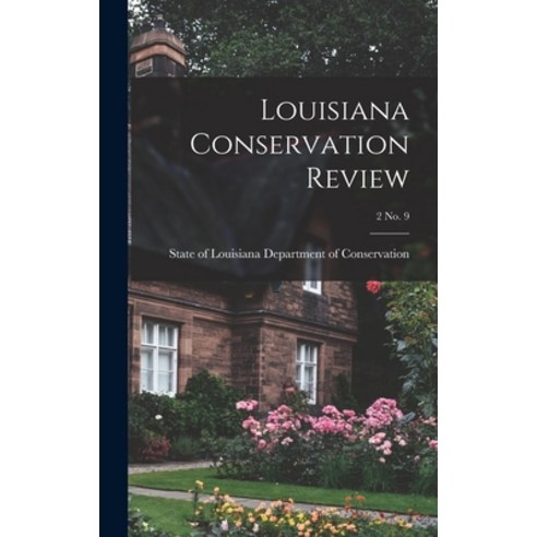 (영문도서) Louisiana Conservation Review; 2 No. 9 Hardcover, Hassell Street Press, English, 9781013861741