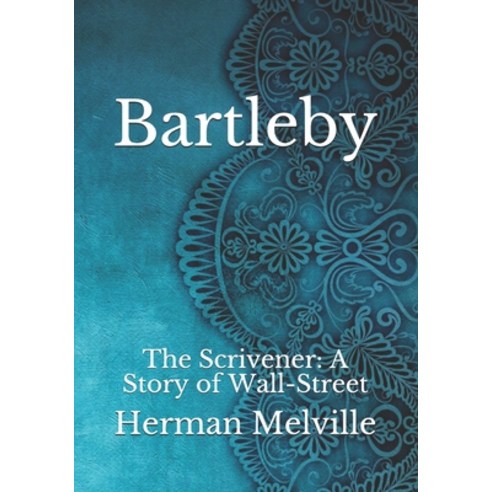 Bartleby: The Scrivener: A Story of Wall-Street Paperback, Independently Published, English, 9798744592745