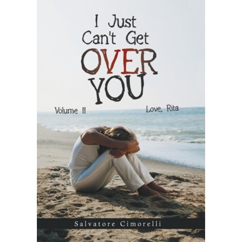 (영문도서) I Just Can''t Get over You: Volume Ii Hardcover, Xlibris Us, English, 9781664189720