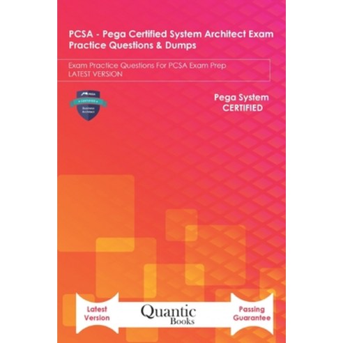 PCSA - Pega Certified System Architect Exam Practice Questions & Dumps: Exam Practice Questions For ... Paperback, Independently Published, English, 9798557544368