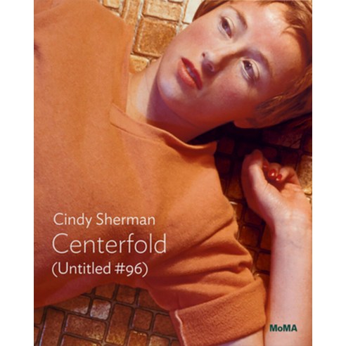 (영문도서) Cindy Sherman: Centerfold (Untitled #96): MoMA One on One Series Paperback, Museum of Modern Art, English, 9781633451186