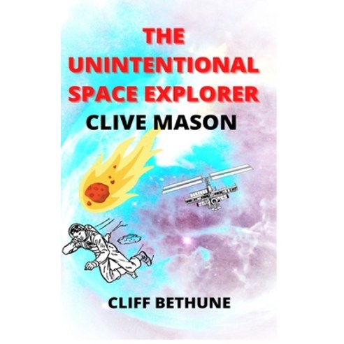 (영문도서) The Unintentional Space Explorer: Clive Mason Paperback, Independently Published, English, 9798480877571
