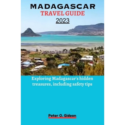 (영문도서) Madagascar Travel Guide 2023: Exploring Madagascar''s hidden treasures including safety tips Paperback, Independently Published, English, 9798850934620