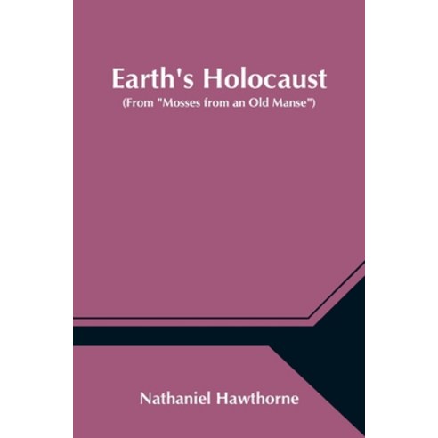 (영문도서) Earth''s Holocaust (From Mosses from an Old Manse) Paperback, Alpha Edition, English, 9789354547645