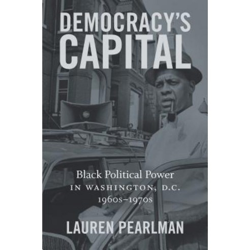 Democracy''s Capital: Black Political Power in Washington D.C. 1960s-1970s Hardcover, University of North Carolin..., English, 9781469653891