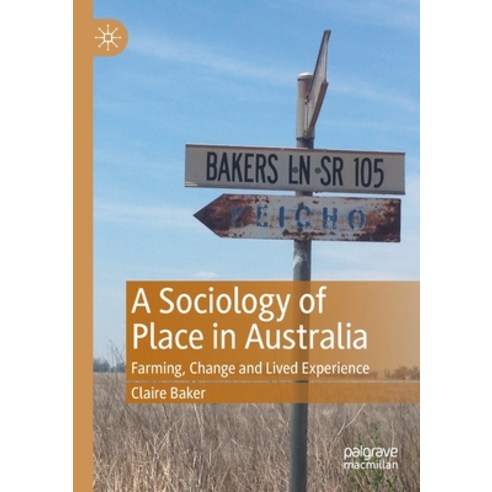 (영문도서) A Sociology of Place in Australia: Farming Change and Lived Experience Paperback, Palgrave MacMillan, English, 9789813362420