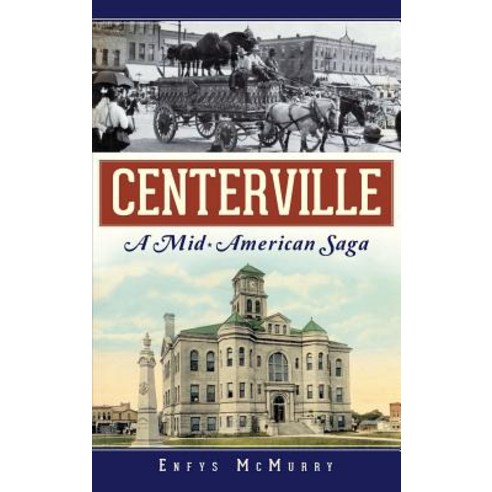(영문도서) Centerville: A Mid-American Saga Hardcover, History Press Library Editions, English, 9781540231918