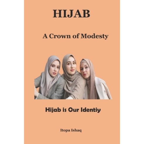 (영문도서) Hijab: A Crown of Modesty Paperback, Independently Published, English, 9798866071173