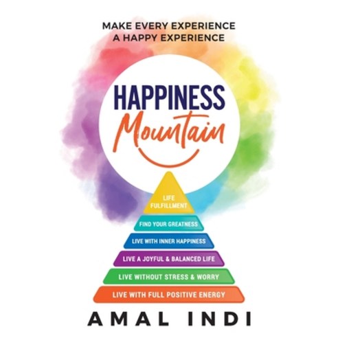 (영문도서) Happiness Mountain: Make Every Experience a Happy Experience Paperback, Happiness Mountain Inc., English, 9781734068771