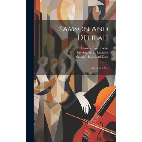 (영문도서) Samson And Delilah: Opera In 3 Acts Hardcover, Legare Street Press, English, 9781021035127