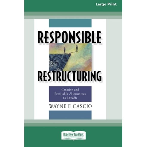 (영문도서) Responsible Restructuring: Creative and Profitable Alternatives to Layoffs [Standard Large Pr... Paperback, ReadHowYouWant, English, 9780369361288