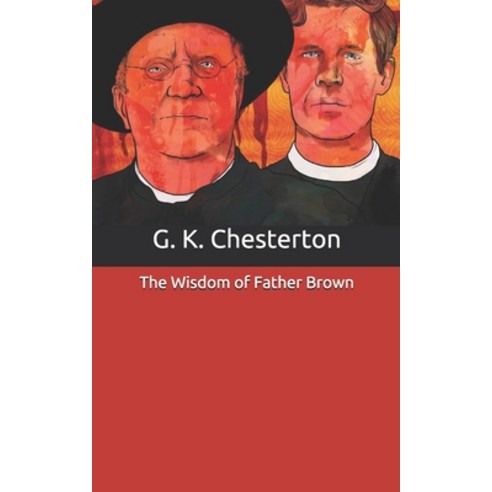 The Wisdom of Father Brown Paperback, Independently Published, English, 9798704893127