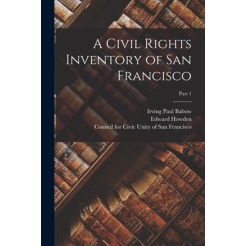 (영문도서) A Civil Rights Inventory of San Francisco; part 1 Paperback, Hassell Street Press, English, 9781013536960