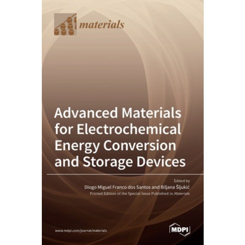 (영문도서) Advanced Materials for Electrochemical Energy Conversion and Storage Devices Hardcover, Mdpi AG, English, 9783036532837