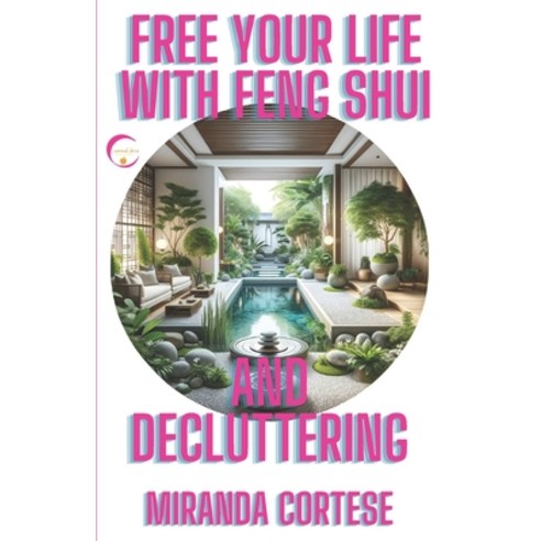 (영문도서) Free Your Life with Feng Shui and Decluttering: And Discover Inner Balance Ant the Wisdom of ... Paperback, Independently Published, English, 9798883361387