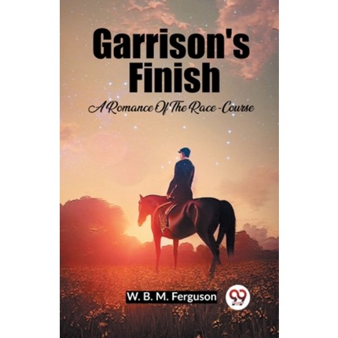 (영문도서) Garrison''s Finish A Romance Of The Race-Course Paperback, Double 9 Books, English, 9789361159053