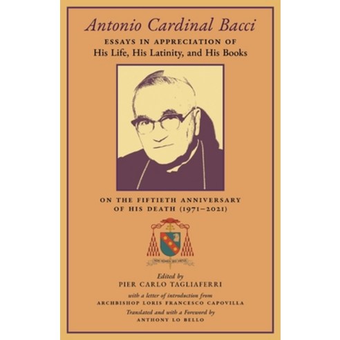 (영문도서) Antonio Cardinal Bacci: Essays in Appreciation of His Life His Latinity and His Books on th... Paperback, Arouca Press, English, 9781989905838