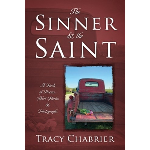(영문도서) The Sinner & the Saint: A Book of Poems Short Stories & Photographs Paperback, Outskirts Press, English, 9781977247773