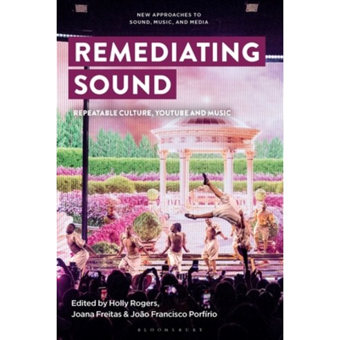 (영문도서) Remediating Sound: Repeatable Culture Youtube and Music Hardcover, Bloomsbury Academic, English, 9781501387326