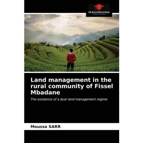(영문도서) Land management in the rural community of Fissel Mbadane Paperback, Our Knowledge Publishing, English, 9786203634877
