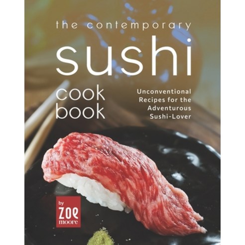 (영문도서) The Contemporary Sushi Mat: Unconventional Recipes for the Adventurous Sushi-Lover Paperback, Independently Published, English, 9798841690764