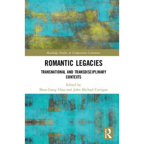 Romantic Legacies: Transnational and Transdisciplinary Contexts Hardcover, Routledge, English, 9780367076726