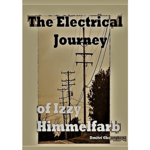(영문도서) The Electrical Journey of Izzy Himmelfarb Paperback, Lulu.com, English, 9781794754638