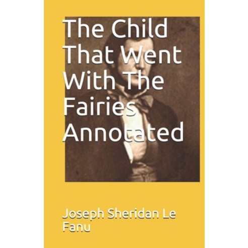 (영문도서) The Child That Went With The Fairies Annotated Paperback, Independently Published, English, 9798538736911