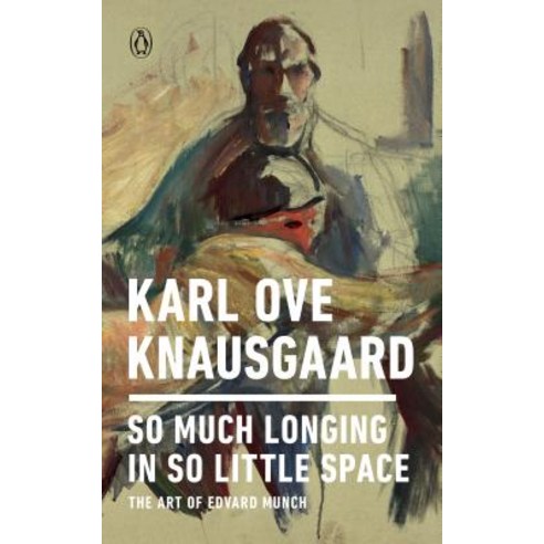 So Much Longing in So Little Space: The Art of Edvard Munch Paperback, Penguin Group