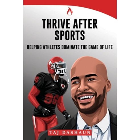 Thrive After Sports: How to Dominate the Game of Life Paperback, Independently Published, English, 9798696986302