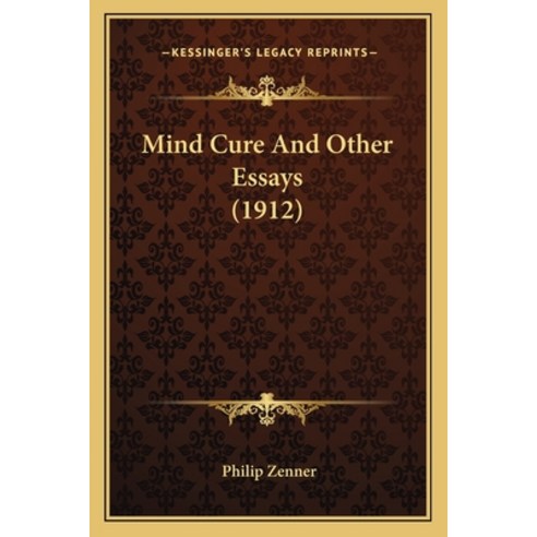 Mind Cure And Other Essays (1912) Paperback, Kessinger Publishing