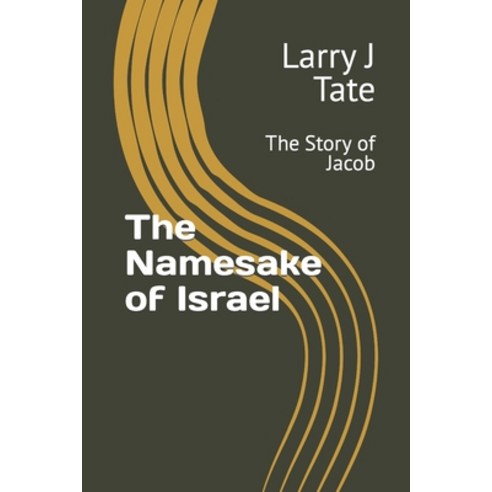(영문도서) The Namesake of Israel: The Story of Jacob Paperback, Independently Published, English, 9798379060473