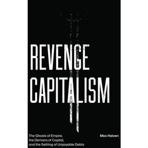 Revenge Capitalism: The Ghosts of Empire the Demons of Capital and the Settling of Unpayable Debts Hardcover, Pluto Press (UK)