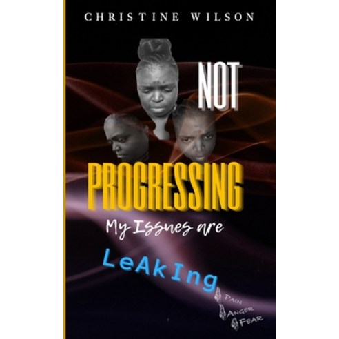 Not Progressing: My Issues Are Leaking Paperback, Independently Published, English, 9798588572361