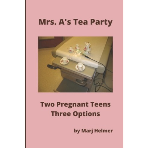 (영문도서) Mrs. A''s Tea Party: Two Pregnant Teens. Three Options Paperback, R. R. Bowker, English, 9798985644395