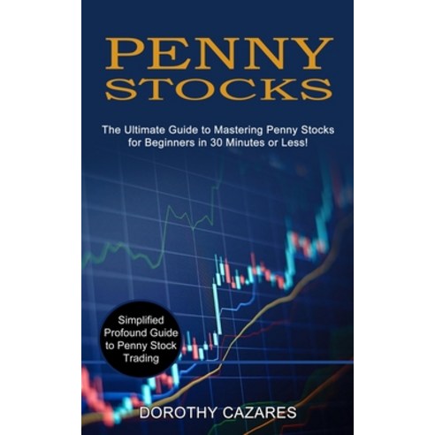 (영문도서) Penny Stocks: The Ultimate Guide to Mastering Penny Stocks for Beginners in 30 Minutes or Les... Paperback, Kevin Dennis, English, 9781989965658