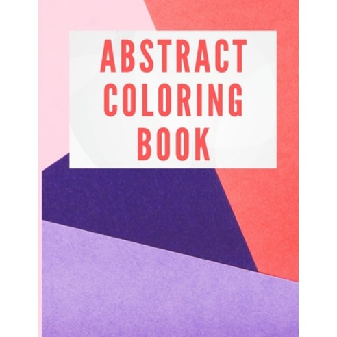 Abstract Coloring Book: Colouring Book for Adults with Abstract Patterns to Color - Coloring Book fo... Paperback, Independently Published, English, 9798595517546