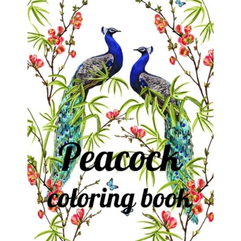 Peacock coloring book: A Coloring Book of 35 Unique Stress Relief Peacock Coloring Book Designs Pape... Paperback, Independently Published, English, 9798592523762
