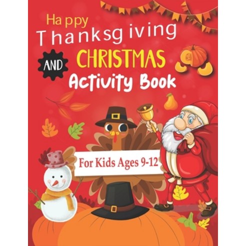 Happy Thanksgiving and Christmas Activity Book For Kids Ages 9-12: A Collection of Fun and Easy Colo... Paperback, Independently Published, English, 9798566699486